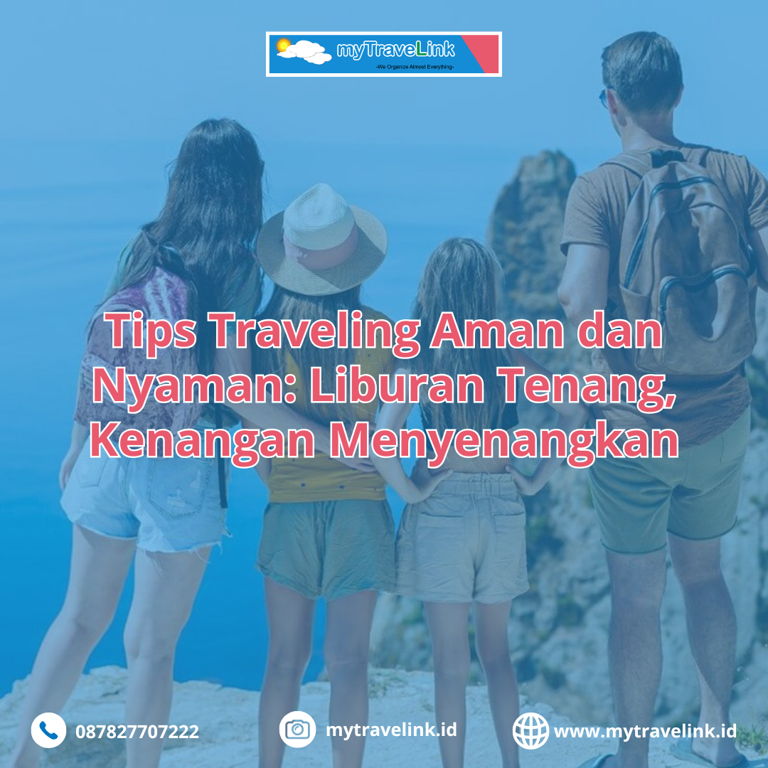 Tips Traveling Aman dan Nyaman: Liburan Tenang, Kenangan Menyenangkan