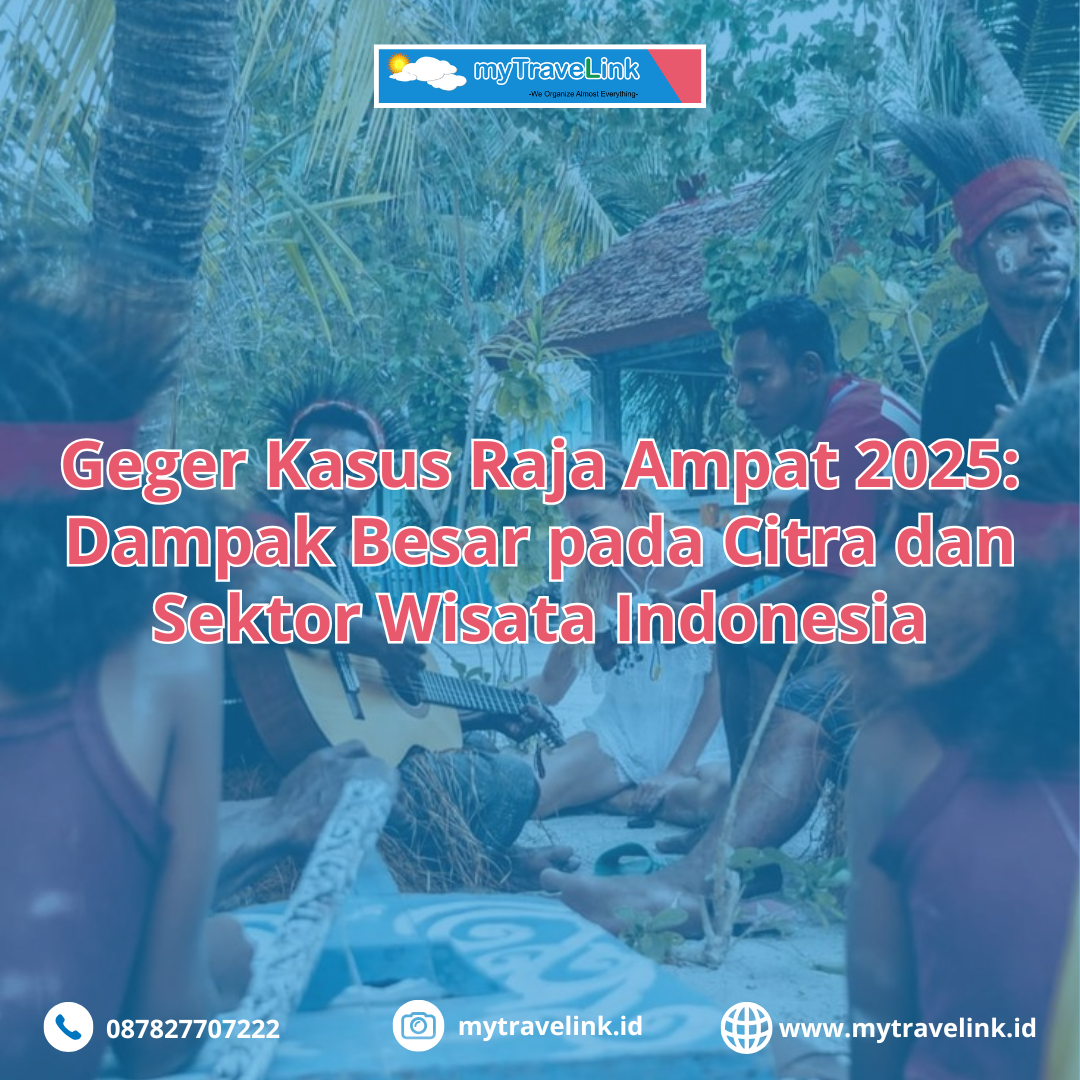 Geger Kasus Raja Ampat 2025: Dampak Besar pada Citra dan Sektor Wisata Indonesia