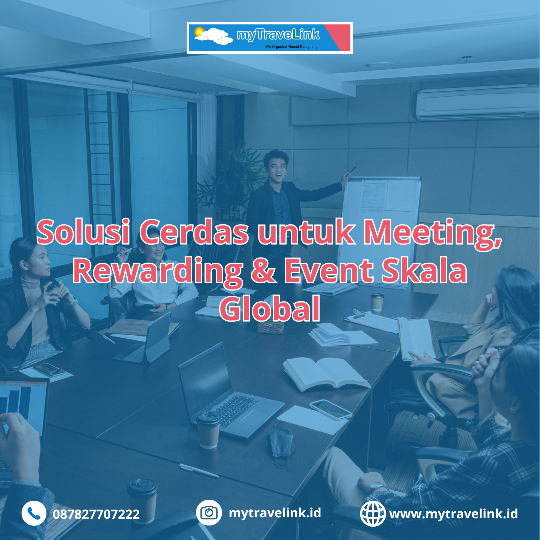MICE Profesional Bersama MyTravelink: Solusi Cerdas untuk Meeting, Rewarding & Event Skala Global