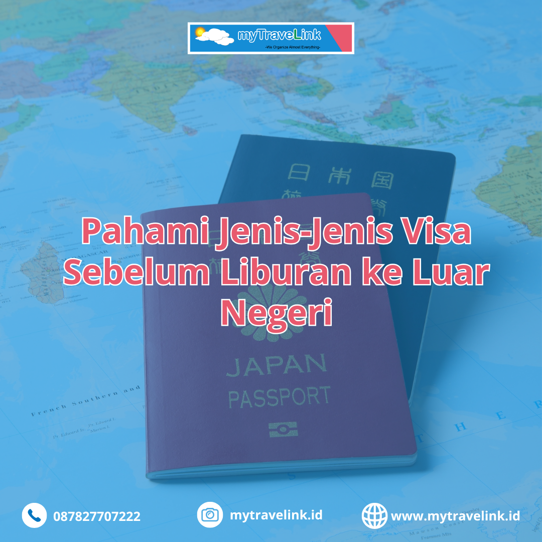 Pahami Jenis-Jenis Visa Sebelum Liburan ke Luar Negeri