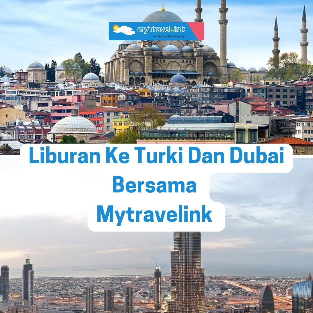 Mending Turki Apa Dubai? Di MyTravelink Ada Dua Dua Nya!