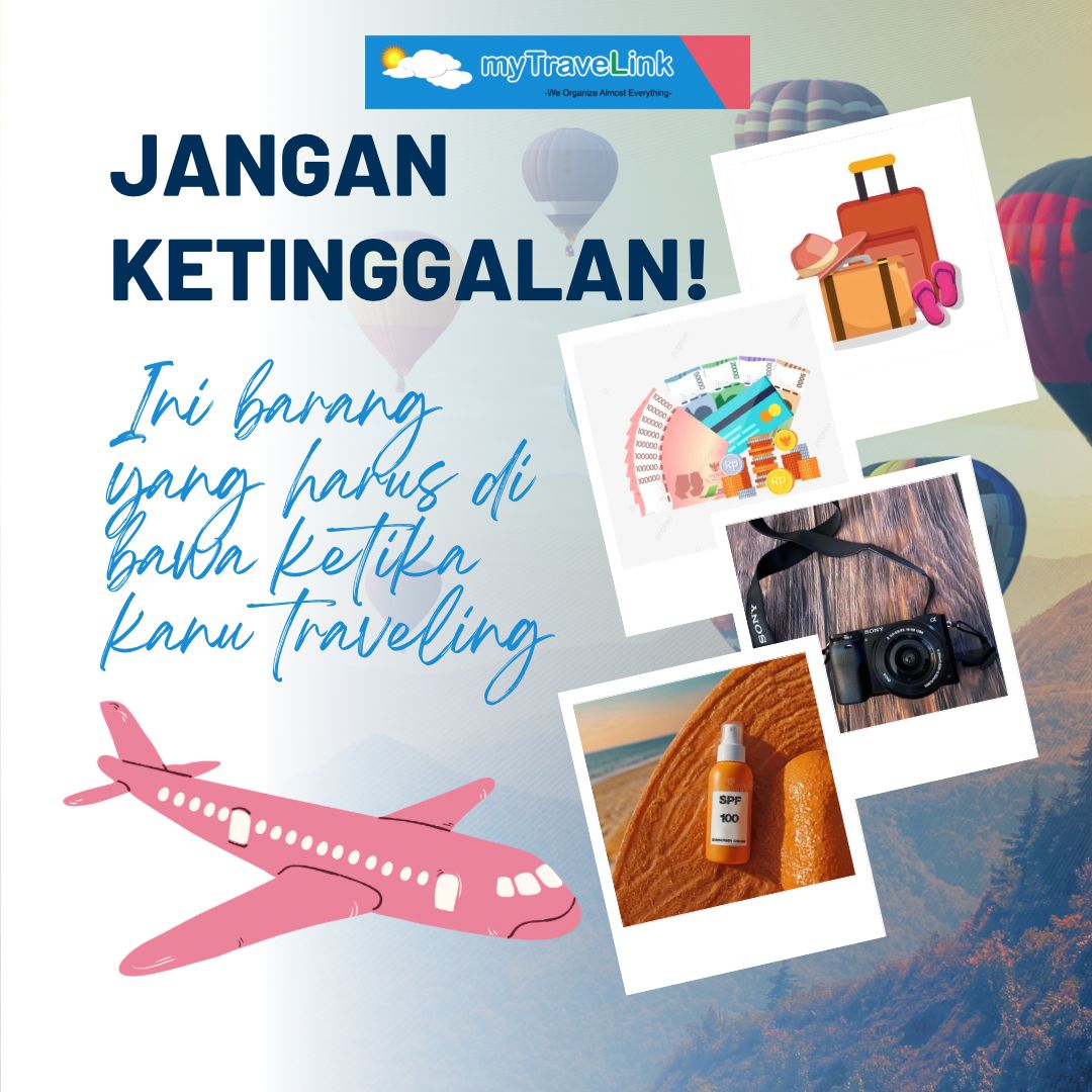 Jangan Sampe Ketinggalan! Ini Barang yang Harus Kamu Bawa Ketika Traveling : Learning Bersama MyTravelink